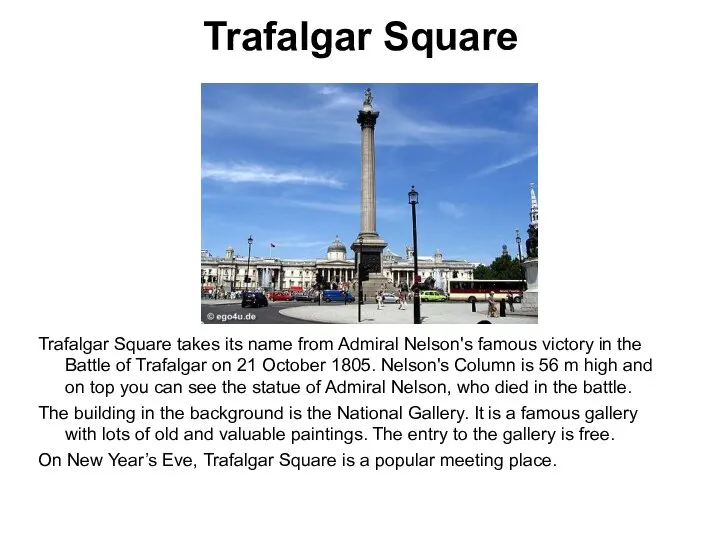 Trafalgar Square Trafalgar Square takes its name from Admiral Nelson's famous