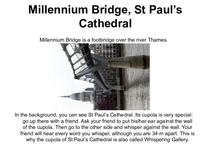 Millennium Bridge, St Paul’s Cathedral Millennium Bridge is a footbridge over