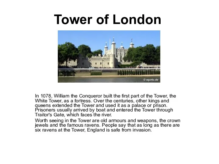 Tower of London In 1078, William the Conqueror built the first
