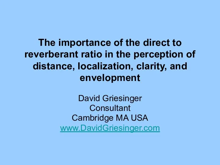The importance of the direct to reverberant ratio in the perception